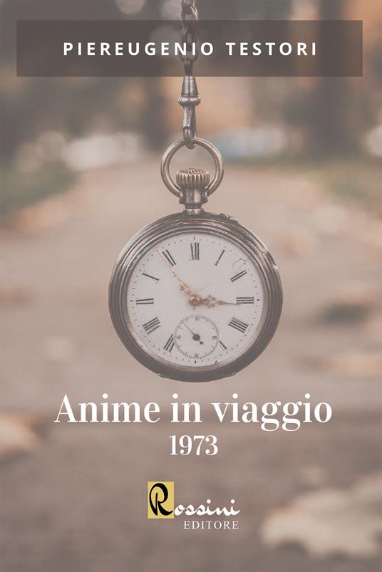 Anime in viaggio 1973 - Piereugenio Testori - copertina