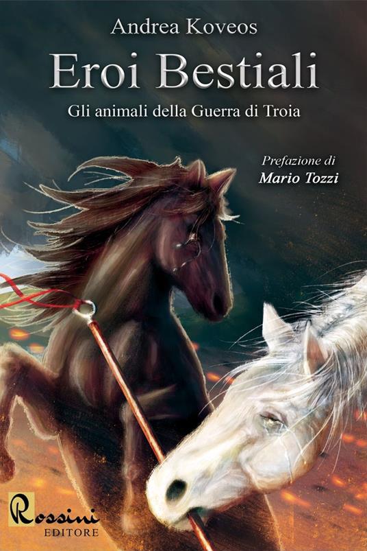 Eroi bestiali. Gli animali della guerra di Troia - Andrea Koveos - copertina