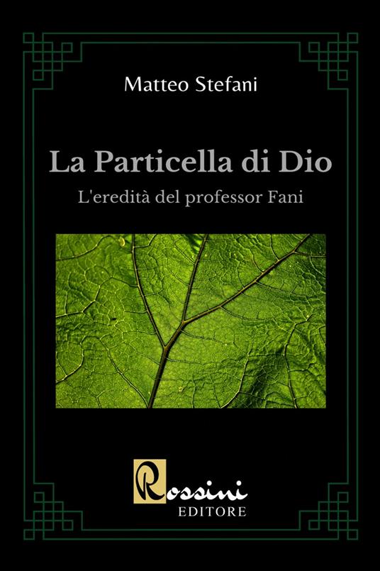 La particella di Dio. La scoperta del professor Fani - Matteo Stefani - copertina