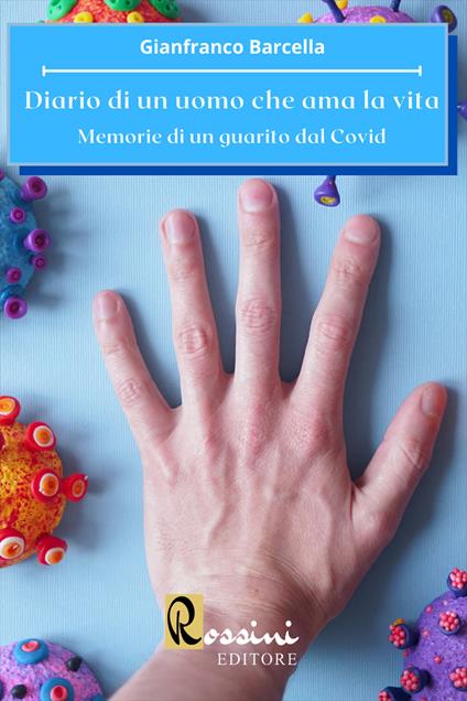 Diario di un uomo che ama la vita. Memorie di un guarito dal Covid - Gianfranco Barcella - copertina