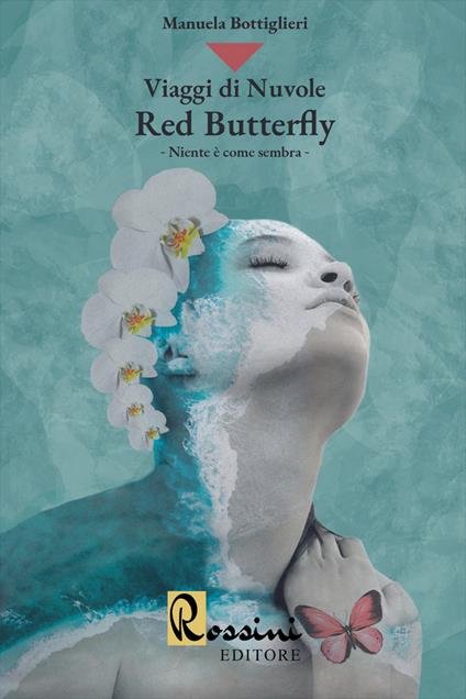 Viaggi di nuvole. Red butterfly. Niente è come sembra - Manuela Bottiglieri - copertina
