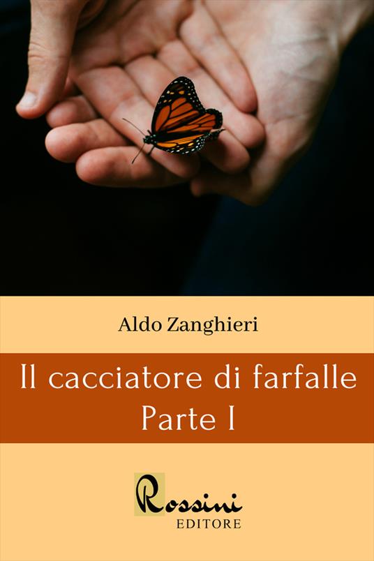 Il cacciatore di farfalle. Vol. 1 - Aldo Zanghieri - copertina
