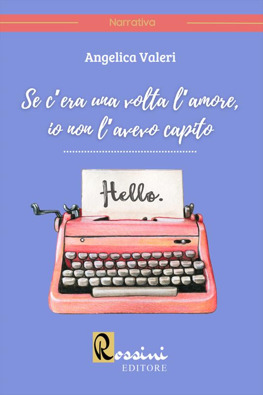 Se c'era una volta l'amore, io non l'avevo capito - Angelica Valeri - copertina