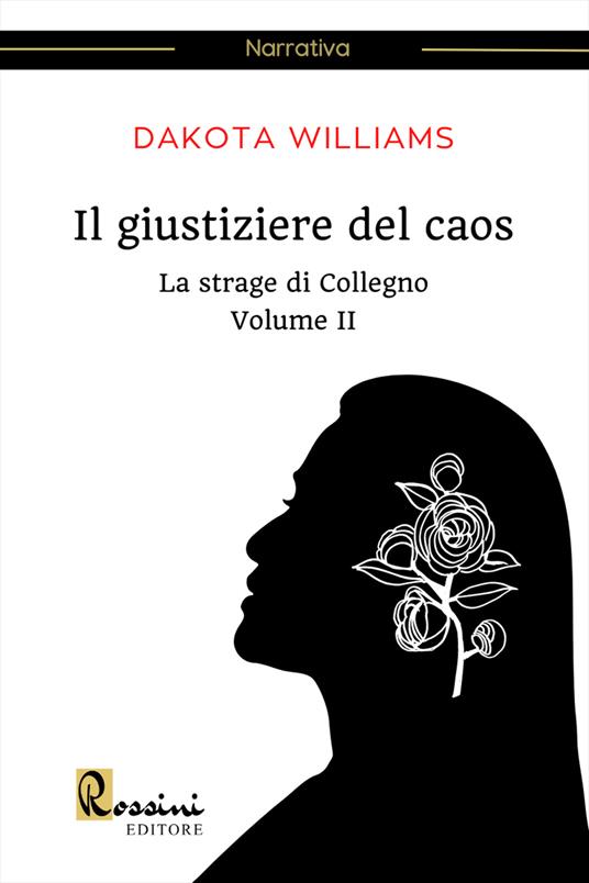 La strage di Collegno. Il giustiziere del caos. Vol. 2 - Williams Dakota - copertina