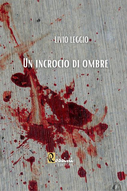 Un incrocio di ombre - Livio Leggio - copertina