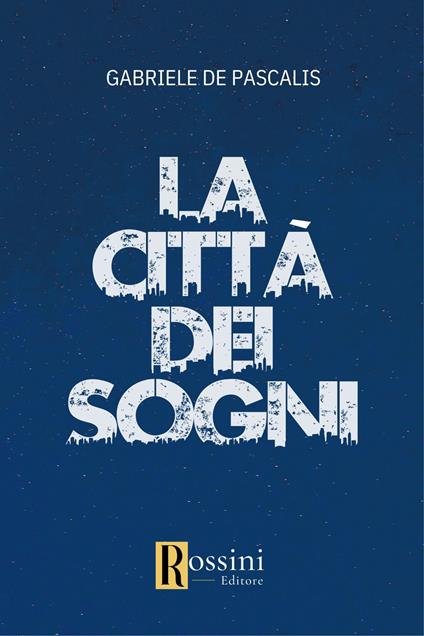 La città dei sogni - Gabriele De Pascalis - copertina
