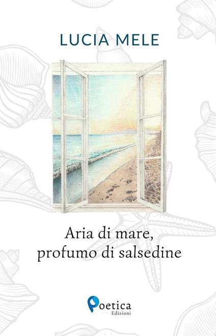 Aria di mare, profumo di salsedine - Lucia Mele - copertina