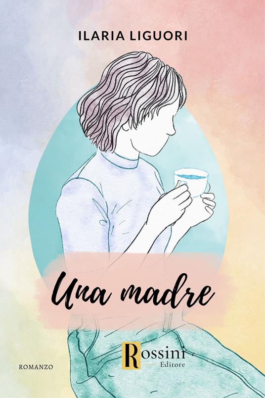 Una madre - Ilaria Liguori - copertina
