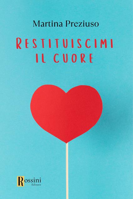 Restituiscimi il cuore - Martina Preziuso - copertina