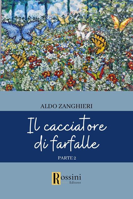 Il cacciatore di farfalle. Vol. 2 - Aldo Zanghieri - copertina