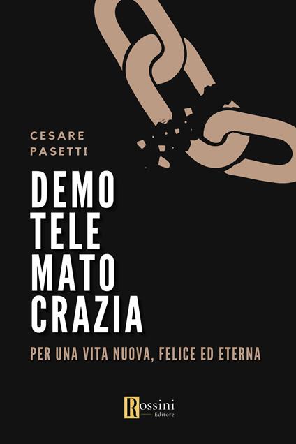 Demotelematocrazia. Per una vita nuova, felice ed eterna - Cesare Muzio Pasetti - copertina