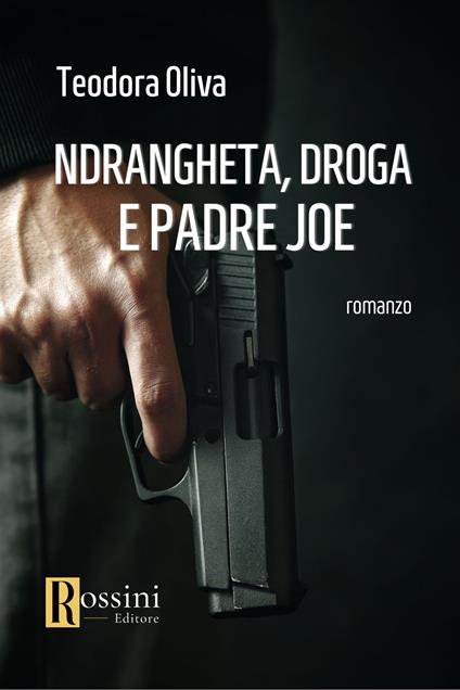 'Ndrangheta, droga e padre Joe - Teodora Oliva - copertina