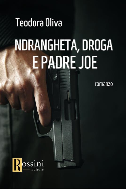 'Ndrangheta, droga e padre Joe - Teodora Oliva - copertina