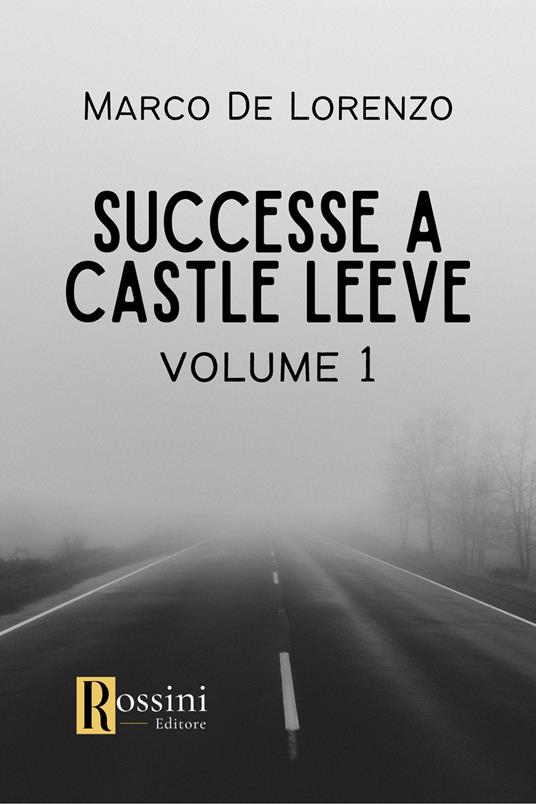 Successe a Castle Leeve. Vol. 1 - Marco De Lorenzo - copertina