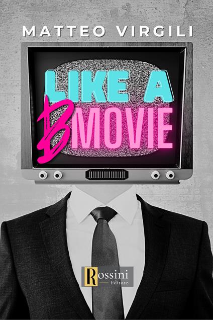 Like a b movie - Matteo Virgili - copertina
