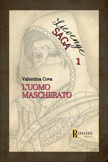 L'uomo mascherato. Lievenge saga. Vol. 1 - Valentina Cova - copertina