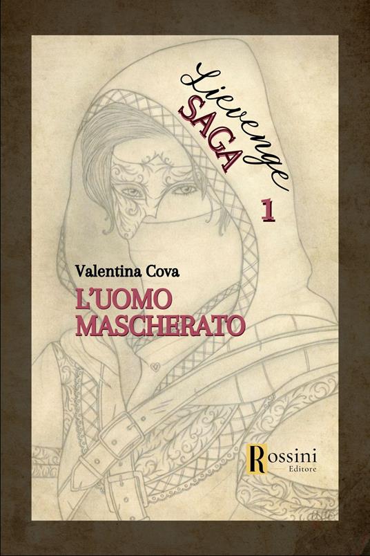 L'uomo mascherato. Lievenge saga. Vol. 1 - Valentina Cova - copertina