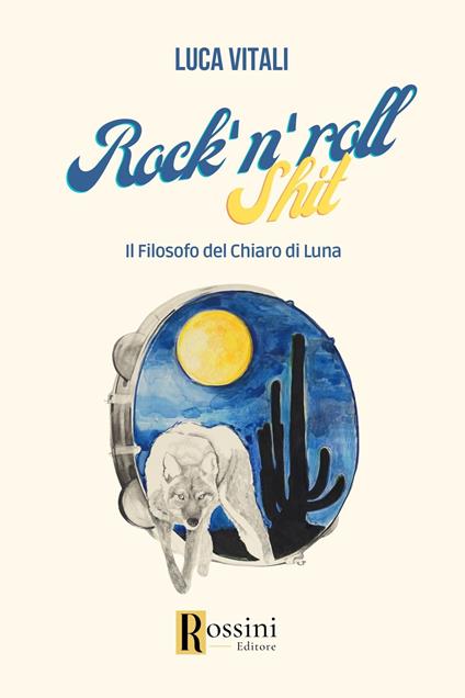 Rock'n roll shit. Il filosofo del chiaro di luna - Luca Vitali - copertina