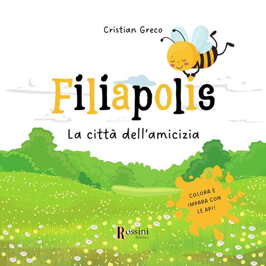 Filiapolis. La città dell'amicizia. Colora ed impara con le api. Ediz. illustrata - Cristian Greco - copertina