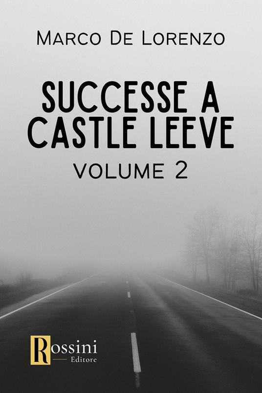 Successe a Castle Leeve. Vol. 2 - Marco De Lorenzo - copertina