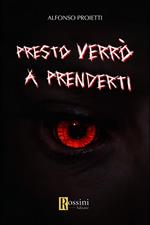 Presto verrò a prenderti