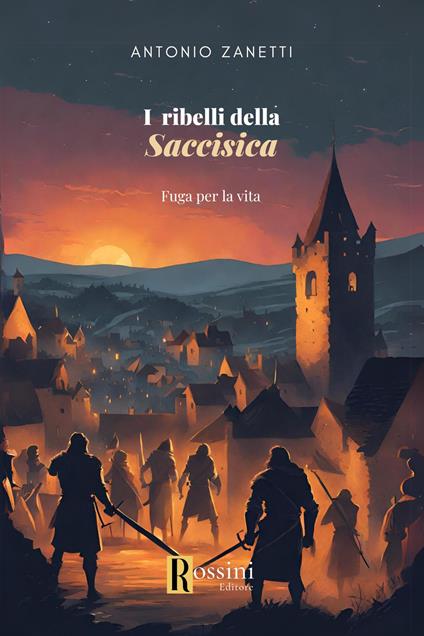 I ribelli della Saccisica. Fuga per la vita - Antonio Zanetti - copertina