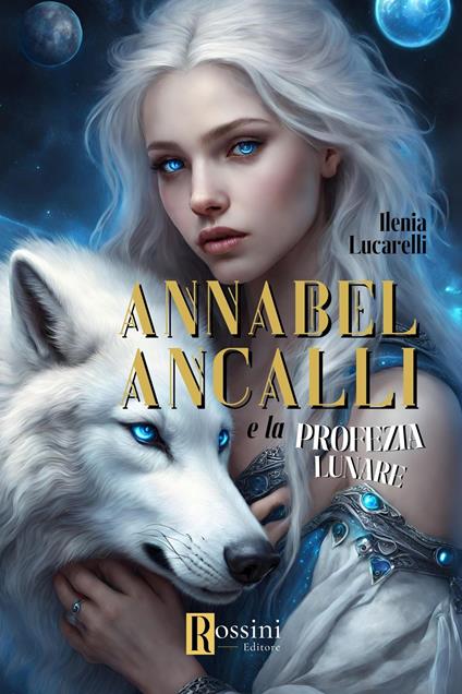 Annabel Ancalli e la profezia lunare - Ilenia Lucarelli - copertina