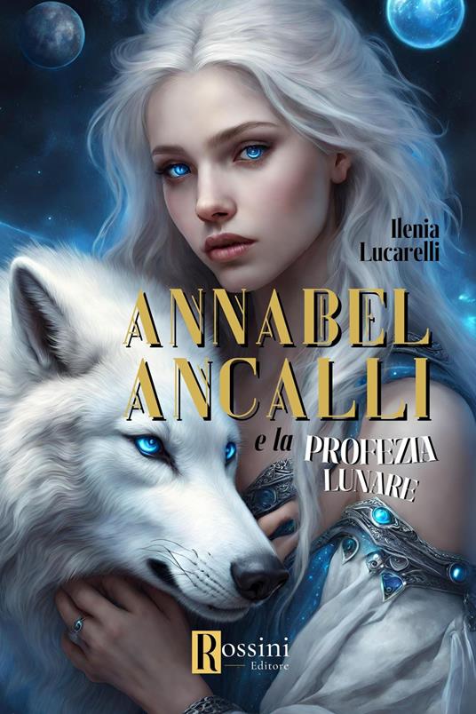 Annabel Ancalli e la profezia lunare - Ilenia Lucarelli - copertina