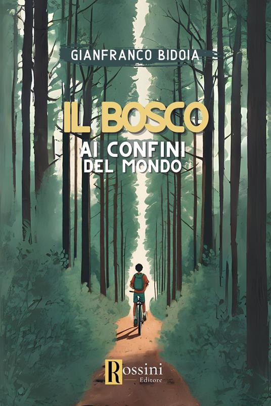 Il bosco ai confini del mondo - Gianfranco Bidoia - copertina