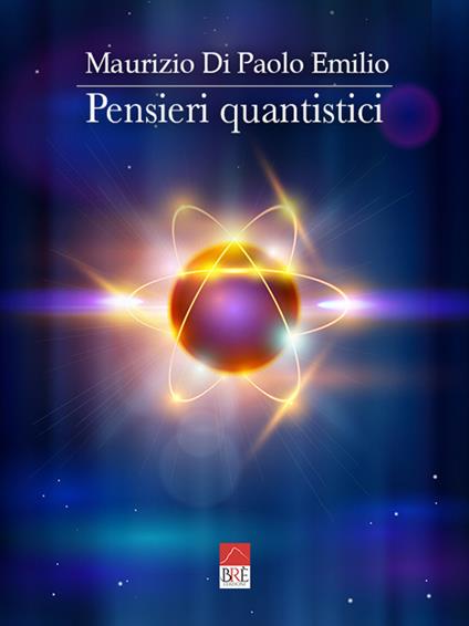 Pensieri quantistici. Dalla fisica dei quanti all’intelligenza artificiale, dall’energia rinnovabile ai veicoli elettrici - Maurizio Di Paolo Emilio - copertina