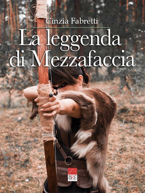 La leggenda di Mezzafaccia - Cinzia Fabretti - copertina