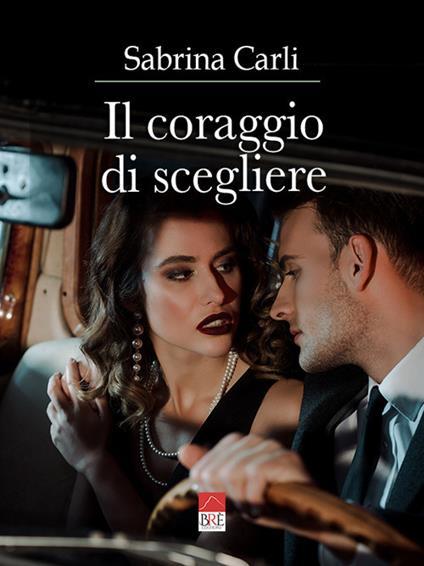 Il coraggio di scegliere - Sabrina Carli - copertina