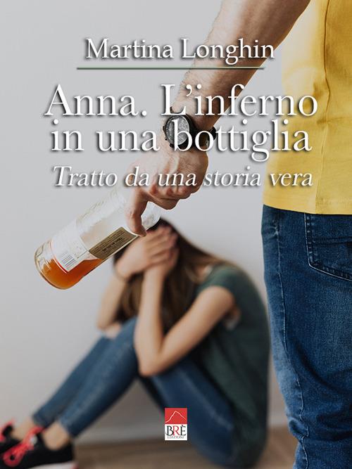 Anna. L'inferno in una bottiglia - Martina Longhin - copertina