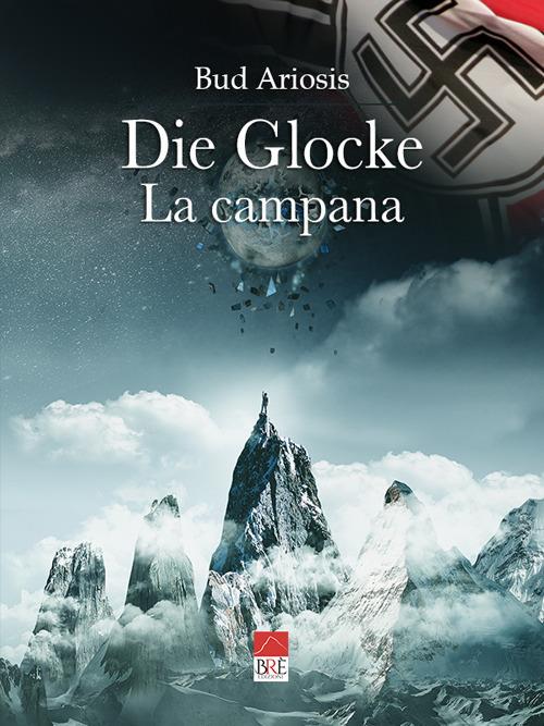 Die glocke. La campana - Bud Ariosis - copertina