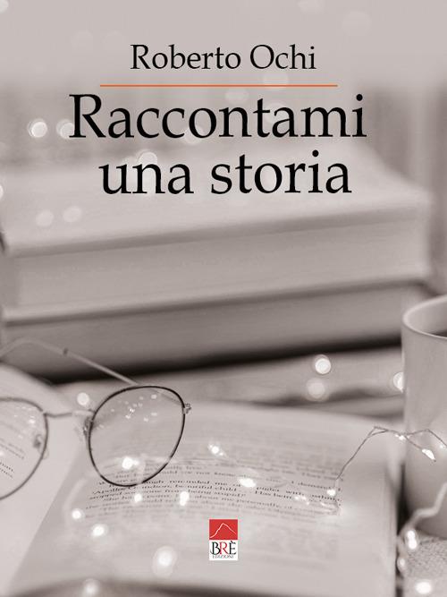 Raccontami una storia - Roberto Ochi - copertina