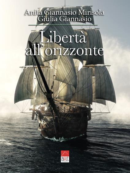 Libertà all'orizzonte - Giulia Giannasio,Anita Giannasio Mirisola - copertina