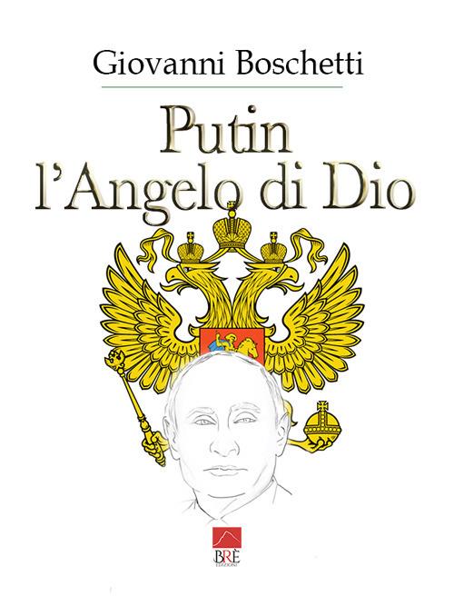 Putin. L'angelo di Dio - Giovanni Boschetti - copertina