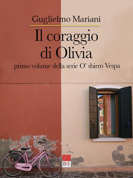 Il coraggio di Olivia. O' sbirro Vespa - Guglielmo Mariani - copertina