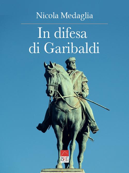 In difesa di Garibaldi - Nicola Medaglia - copertina