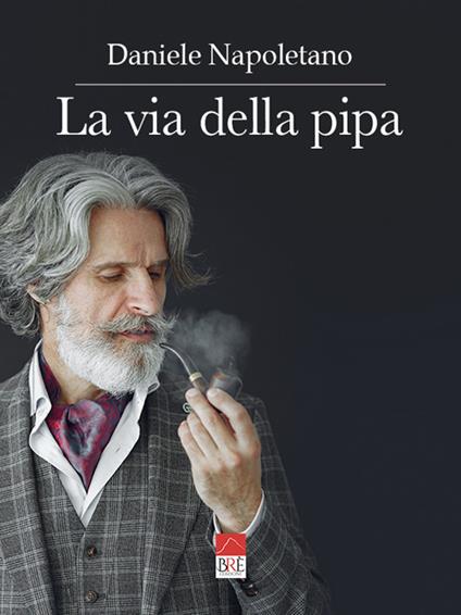La via della pipa. Ediz. illustrata - Daniele Napoletano - copertina