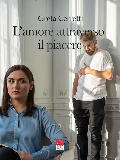L'amore attraverso il piacere - Greta Cerretti - copertina