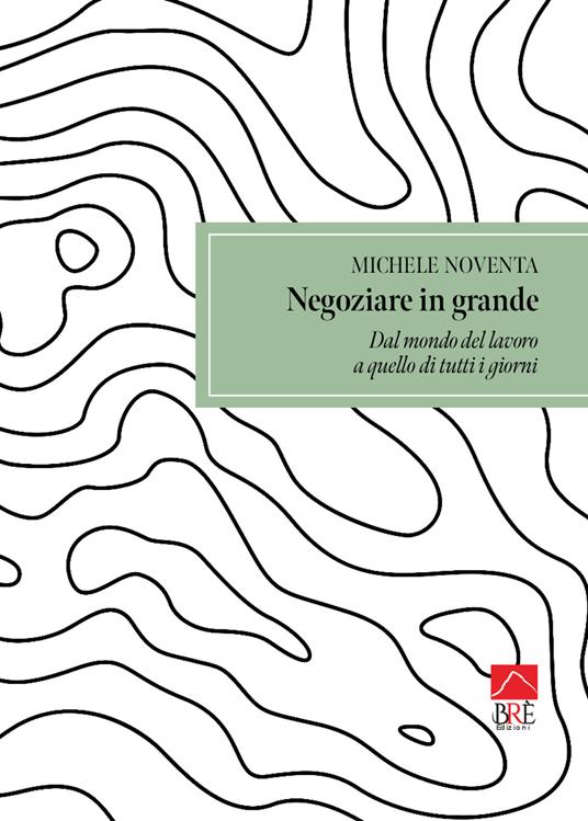 Negoziare in grande - Michele Noventa - copertina