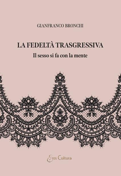 La fedeltà trasgressiva - Gianfranco Bronchi - copertina