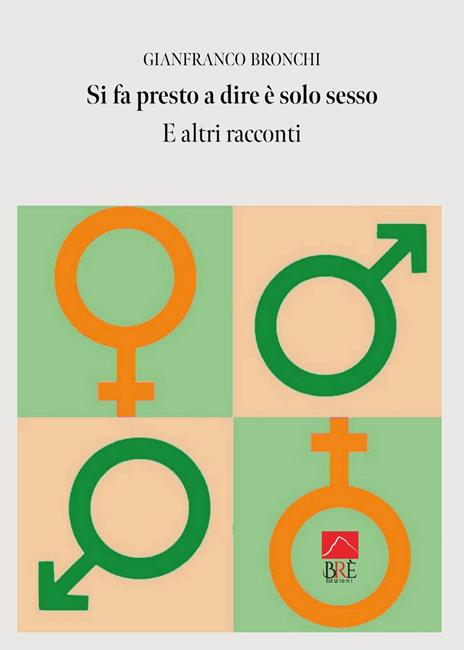 Si fa presto a dire è solo sesso e altri racconti - Gianfranco Bronchi - copertina