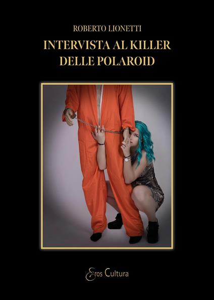 Intervista al killer delle polaroid - Roberto Lionetti - copertina
