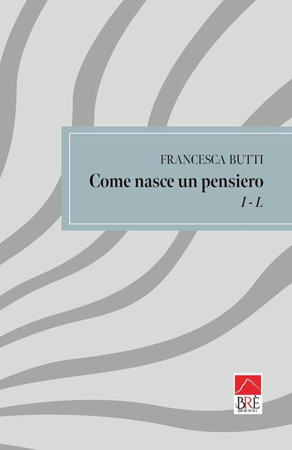 Come nasce un pensiero - Francesca Butti - copertina