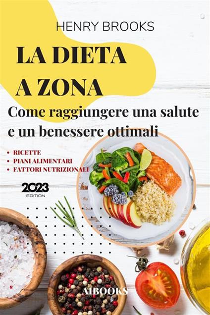 La dieta a zona. Come raggiungere una salute e un benessere ottimali - Henry Brooks - ebook