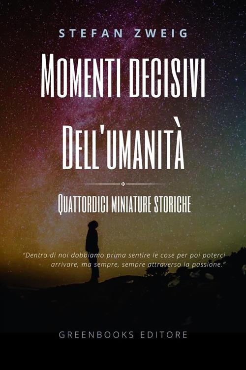Momenti decisivi dell'umanità. Quattrodici miniature storiche - Stefan Zweig,Fabrizio Ambrogi - ebook