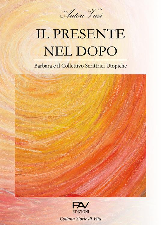 Il presente nel dopo. Barbara e il Collettivo Scrittrici Utopiche - copertina