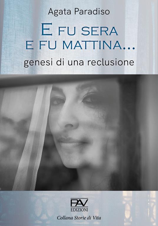 E fu sera e fu mattina... Genesi di una reclusione - Agata Paradiso - copertina
